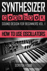 Synthesizer Cookbook - Screech House (ISBN: 9781796803983)