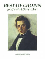 Best of Chopin for Classical Guitar Duet - Mark Phillips, Fr Chopin (ISBN: 9781792050695)