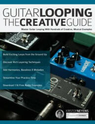 Guitar Looping - The Creative Guide - Kristof Neyens, Joseph Alexander, Tim Pettingale (ISBN: 9781789330786)