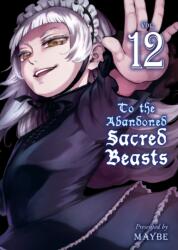 To The Abandoned Sacred Beasts 12 (ISBN: 9781647290047)
