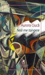 Noli me tangere - Aurora Ciuca (ISBN: 9786060570981)