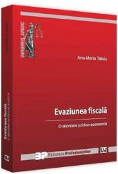 Evaziune fiscală. O abordare juridico-economică (ISBN: 9786063906350)
