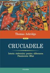 Cruciadele. Istoria războiului pentru eliberarea Pămîntului Sfînt (ISBN: 9789734672141)