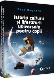 Istoria culturii si literaturii universale pentru copii - Paul Magheru (ISBN: 9786069512982)