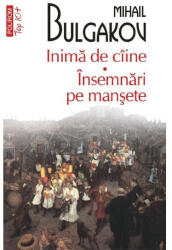 Inima de ciine. Insemnari pe mansete - Mihail Bulgakov (ISBN: 9789734622214)