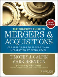 Complete Guide to Mergers and Acquisitions - Process Tools to Support M&A Integration at Every Level 3e - Timothy J Galpin (ISBN: 9781118827239)