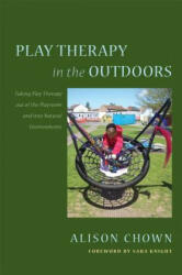Play Therapy in the Outdoors: Taking Play Therapy Out of the Playroom and Into Natural Environments (ISBN: 9781849054089)