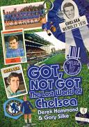 Got Not Got: Chelsea - The Lost World of Chelsea Football Club (ISBN: 9781909626607)