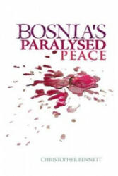 Bosnia's Paralysed Peace - Christopher Bennett (ISBN: 9781849040549)