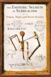 Esoteric Secrets of Surrealism - Patrick Lepetit (ISBN: 9781620551752)
