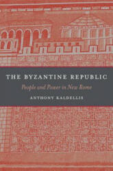Byzantine Republic - Anthony Kaldellism (ISBN: 9780674365407)