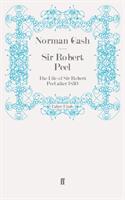 Sir Robert Peel - Norman Gash (ISBN: 9780571279616)