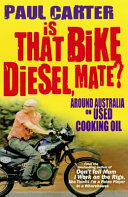 Is that Bike Diesel Mate? - One Man One Bike and the First Lap Around Australia on Used Cooking Oil (ISBN: 9781857886535)