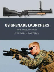Us Grenade Launchers: M79 M203 and M320 (ISBN: 9781472819529)