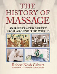 History of Massage - Robert Noah Calvert (ISBN: 9780892818815)