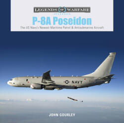 P-8A Poseidon: The US Navy's Newest Maritime Patrol & Antisubmarine Aircraft (ISBN: 9780764359224)