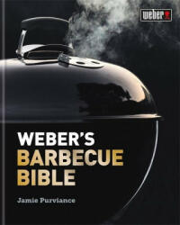 Weber's Barbecue Bible - Jamie Purviance (ISBN: 9780600635963)