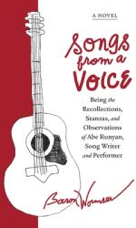 Songs from a Voice: Being the Recollections, Stanzas and Observations of Abe Runyan, Song Writer and Performer (ISBN: 9781949116120)