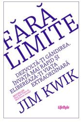 Fara limite. Dezvolta-ti gandirea. Invata mai rapid si elibereaza-ti viata extraordinara - Jim Kwik (ISBN: 9786067892482)