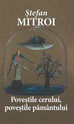 Povestile cerului povestile pamantului - Stefan Mitroi (ISBN: 9786060065906)
