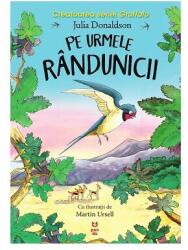 Pe urmele randunicii - Julia Donaldson (ISBN: 9786069782965)