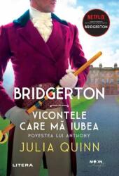 Bridgerton. Vicontele care ma iubea. Povestea lui Anthony - Julia Quinn (ISBN: 9786063372933)