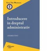 Introducere in dreptul administrativ - Andrei Tinu (ISBN: 9786062717902)