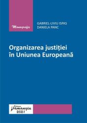 Organizarea justiției în Uniunea Europeană (ISBN: 9786062717964)