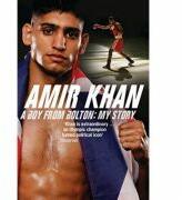 Amir Khan, A Boy From Bolton. My Story - Amir Khan (ISBN: 9780747588054)