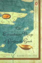 The Extraordinary Voyage of Pytheas the Greek - Barry Cunliffe (ISBN: 9780142002544)