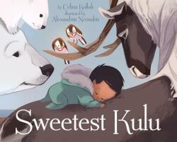 Sweetest Kulu - Celina Kalluk, Alexandria Neonakis (ISBN: 9781772271836)