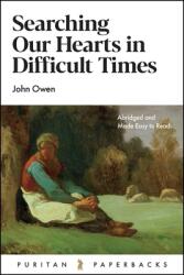 Searching Our Hearts in Difficult Times (ISBN: 9781848718814)