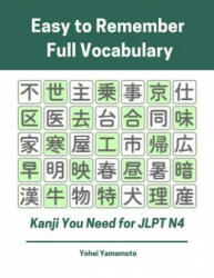 Easy to Remember Full Vocabulary Kanji You Need for Jlpt N4: Practice Reading, Writing Kanji Vocab Flash Cards and Characters Exercise Book for New 20 - Yohei Yamamoto (2019)
