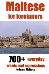 Maltese for foreigners: 700+ everyday words and expressions to learn Maltese - Alain de Raymond (2017)
