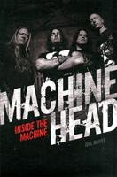 Machine Head: Inside The Machine - Joel McIver (2012)