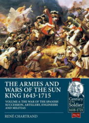 Armies and Wars of the Sun King 1643-1715 Volume 4 - René Chartrand (2021)