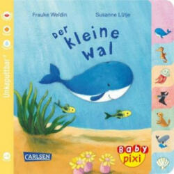 Baby Pixi (unkaputtbar) 80: Der kleine Wal - Frauke Weldin (2020)