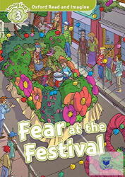 Fear at the Festival - Oxford Read and Imagine Level 3 (ISBN: 9780194736725)