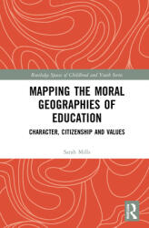 Mapping the Moral Geographies of Education: Character Citizenship and Values (ISBN: 9781138300828)