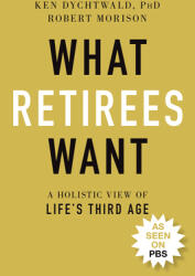 What Retirees Want: A Holistic View of Life's Third Age (ISBN: 9781119846734)