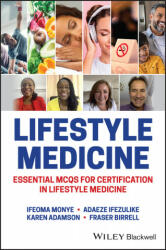 Lifestyle Medicine - Essential MCQs for Certification in Lifestyle Medicine - Ifeoma Monye, Adaeze Ifezulike, Karen Adamson, Fraser Birrell (ISBN: 9781119795919)