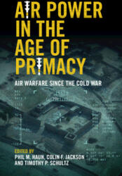 Air Power in the Age of Primacy - Colin Jackson, Tim Schultz (ISBN: 9781108984751)