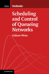 Scheduling and Control of Queueing Networks - Gideon Weiss (ISBN: 9781108401173)