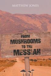 From Mushrooms to the Messiah (ISBN: 9781098091392)