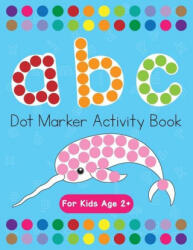 Dot Markers Activity Book! ABC Learning Alphabet Letters ages 3-5 - Beth Costanzo (ISBN: 9781087957876)