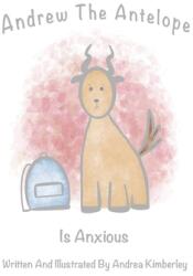 Andrew The Antelope Is Anxious (ISBN: 9781034799641)