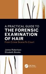 A Practical Guide to the Forensic Examination of Hair: From Crime Scene to Court (ISBN: 9781032108612)