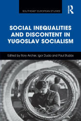 Social Inequalities and Discontent in Yugoslav Socialism (ISBN: 9781032097954)