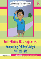 Something Has Happened: Supporting Children's Right to Feel Safe (ISBN: 9781032069203)
