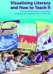 Visualising Literacy and How to Teach It: A Guide to Developing Thinking Skills Vocabulary and Imagination for 9-12 Year Olds (ISBN: 9781032025797)